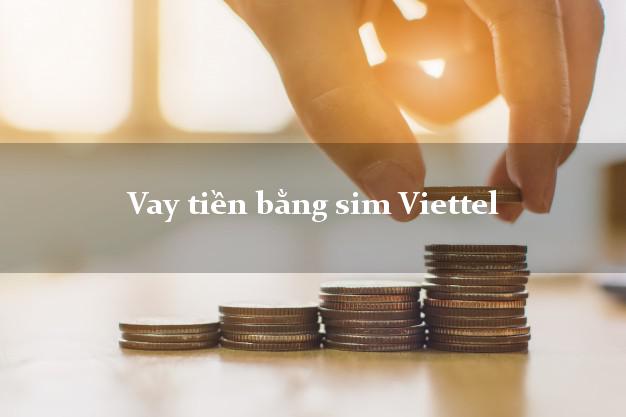 Vay tiền bằng sim Viettel